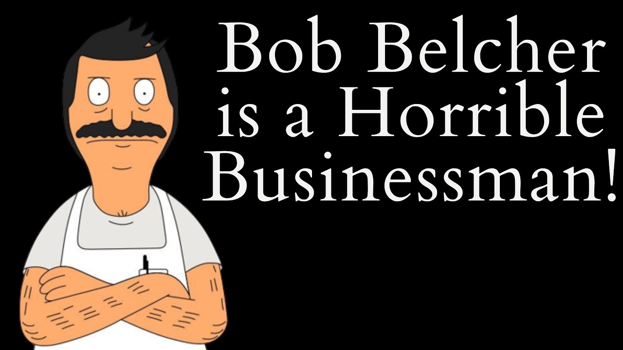 Bob Belcher is a Horrible Businessman! (Bob's Burgers Video Essay)