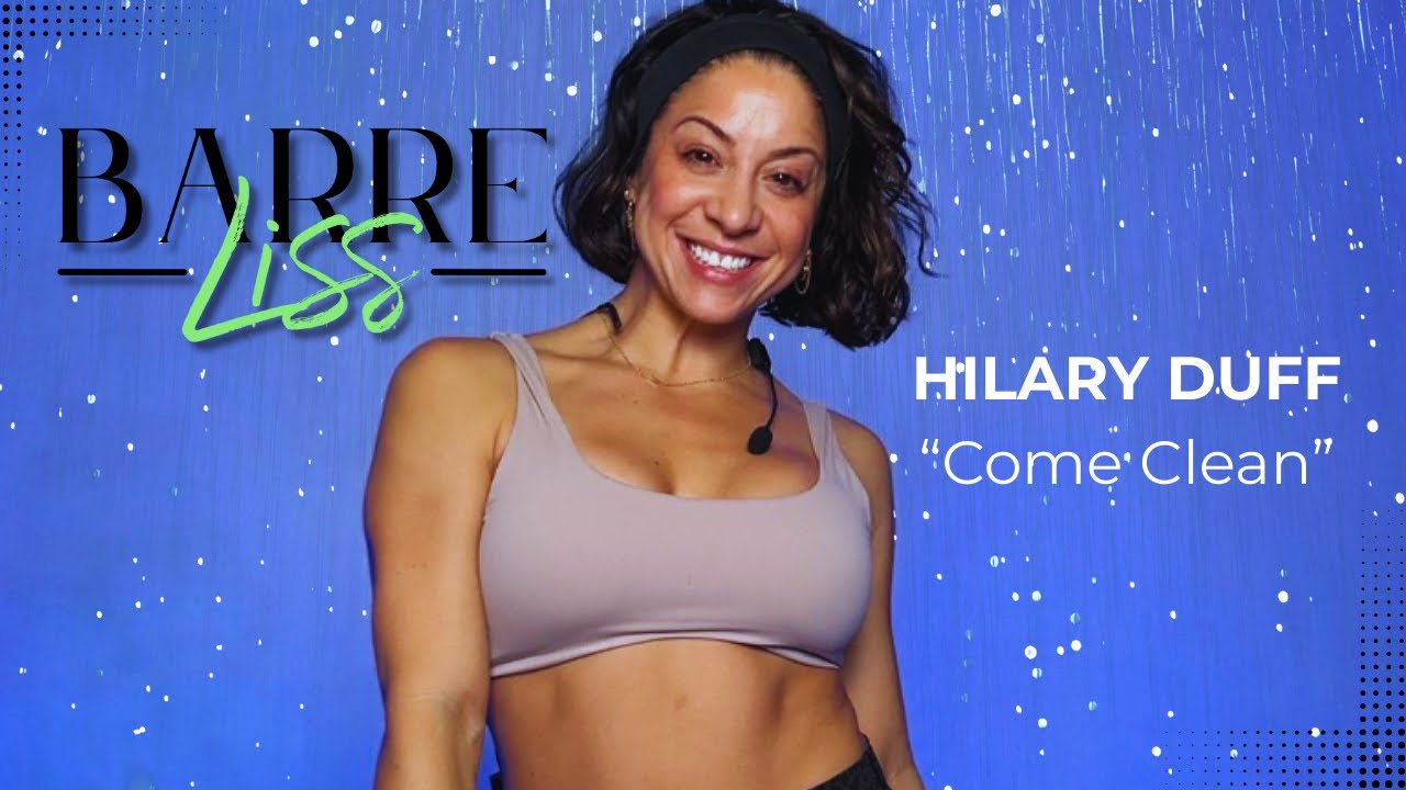 4 Minute BARRE LISS Break to Come Clean by Hilary Duff!