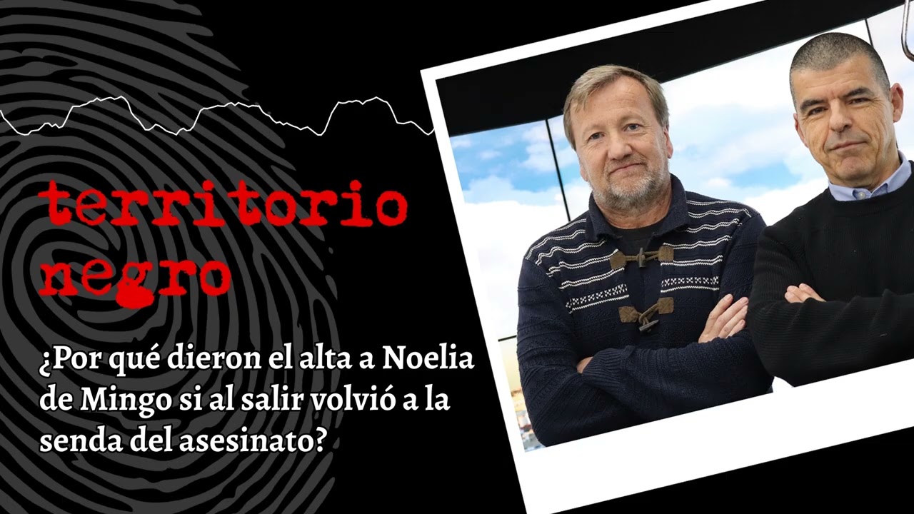 ¿Por qué dieron el alta a Noelia de Mingo si al salir volvió a la senda del asesinato?
