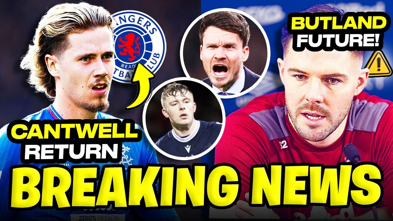 SHOCKING💥CANTWELL REUNION TALK, BUTLAND’S PRESSURE, LINGARD AND LUKE GRAHAM PLAN EXPOSE! RANGERS FC