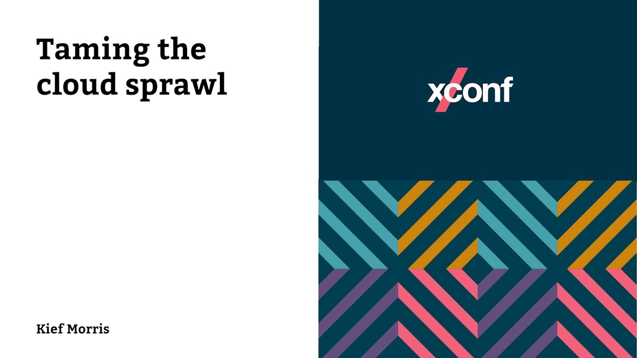 Taming the cloud sprawl – Kief Morris
