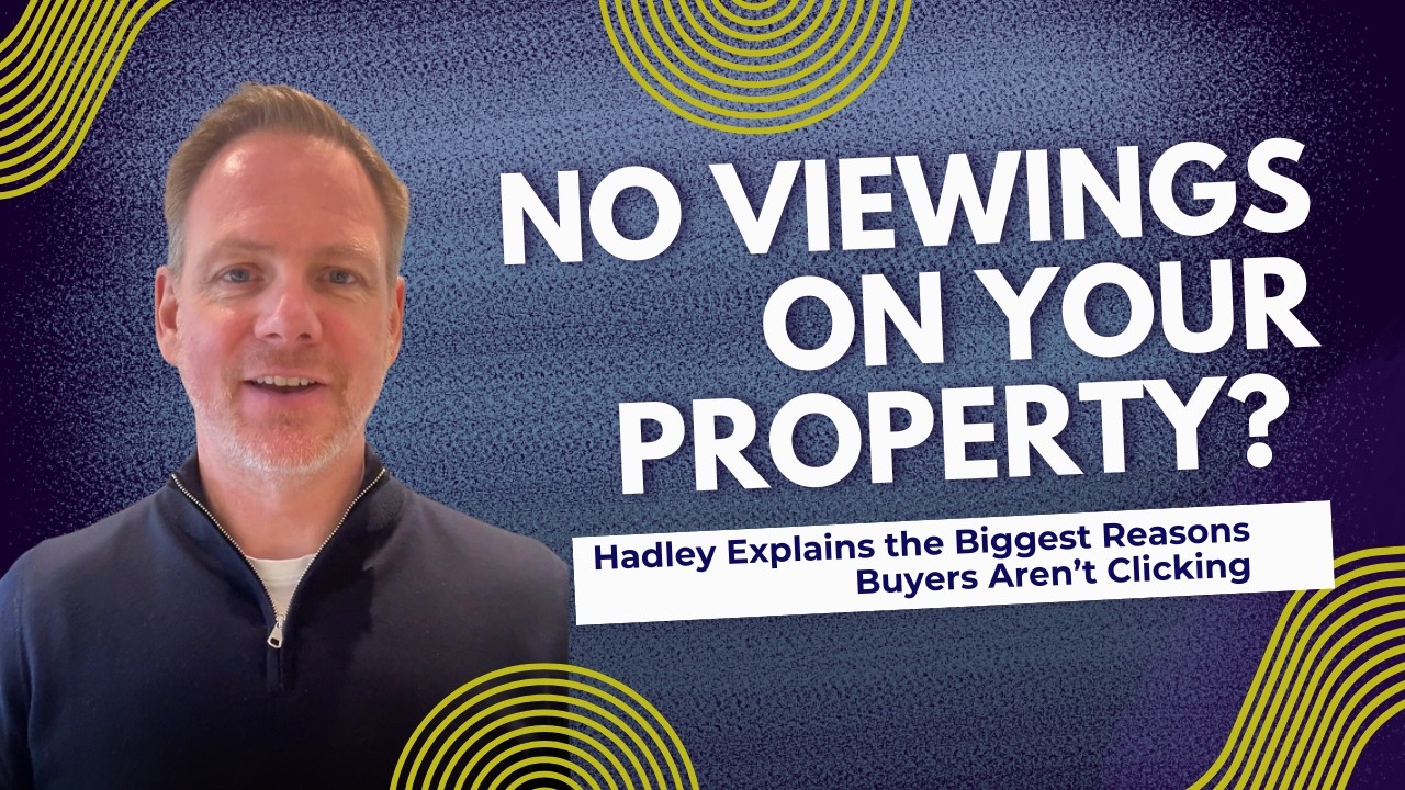 No Viewings on Your Property? Hadley Explains the 2 Biggest Reasons Buyers Aren’t Clicking