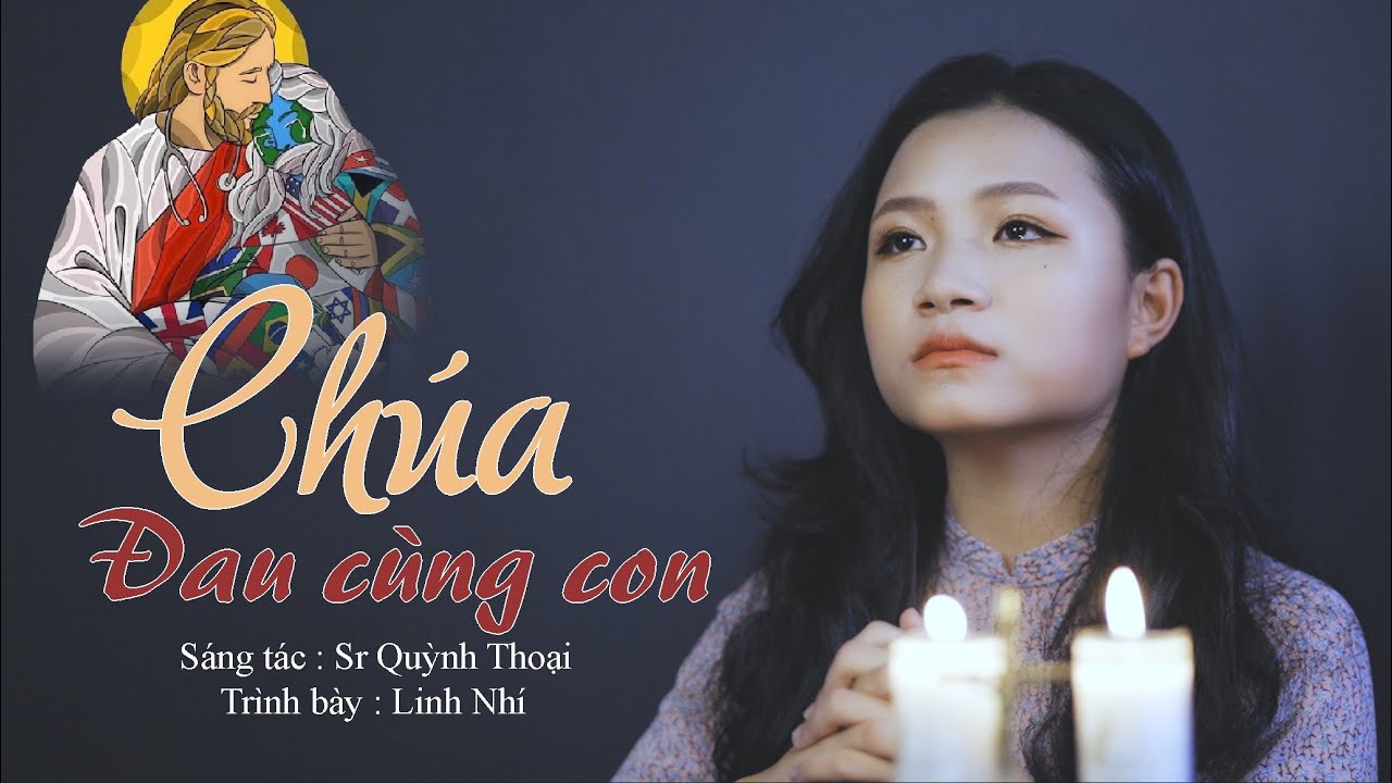 Chúa Đau Cùng Con || Sáng tác :Sr Quỳnh Thoại || Trình bày :Linh Nhí ||Cầu Nguyện Dịch bệnh chấm dứt