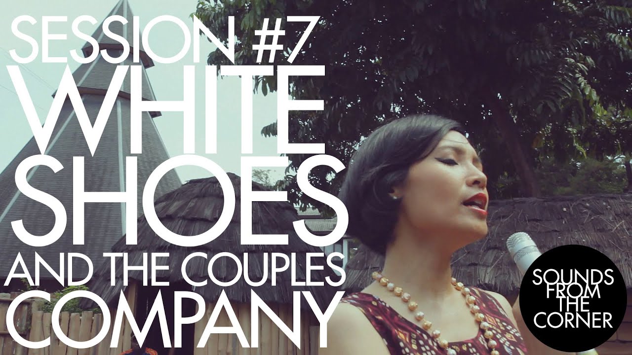 Sounds From The Corner : Session #7 White Shoes and The Couples Company