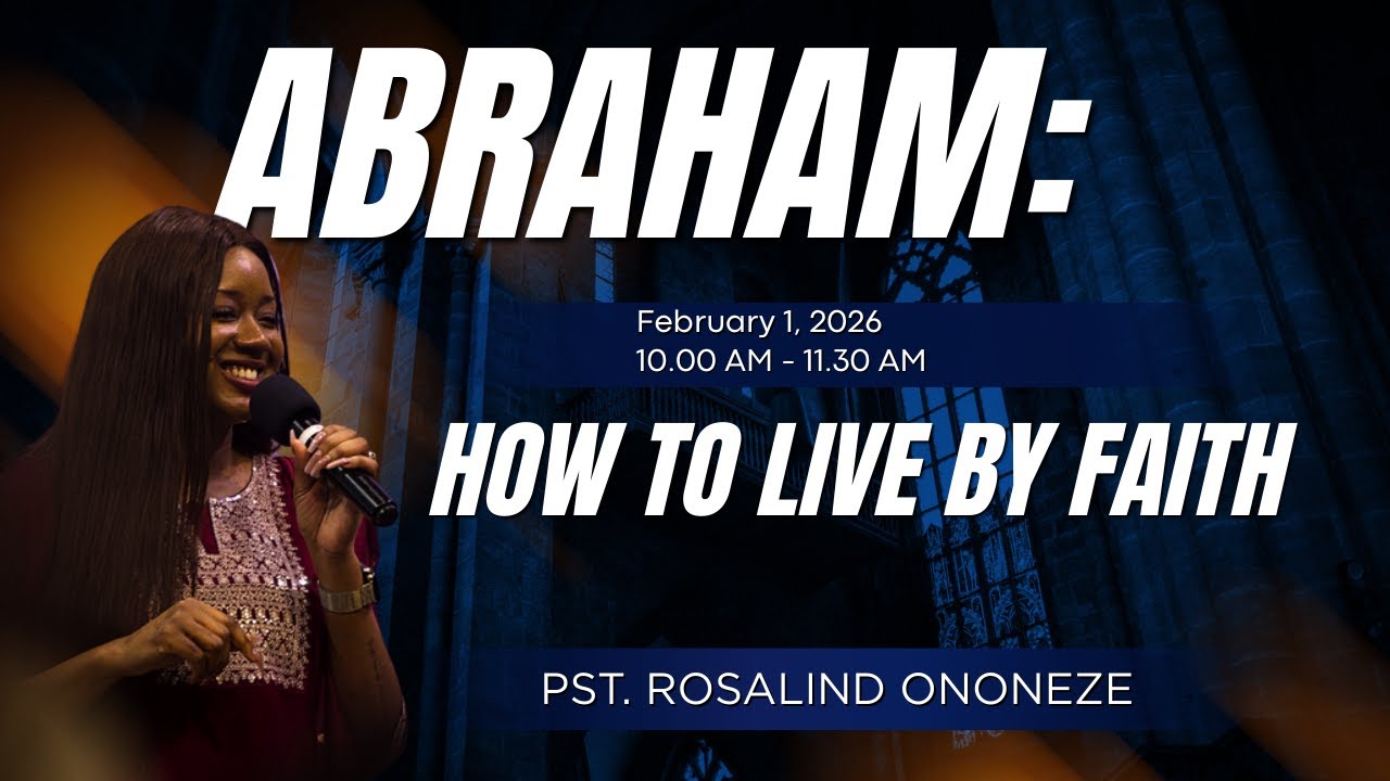 Abraham: How to Live by Faith - Pastor Rosa Ononeze // February 1st, 2026