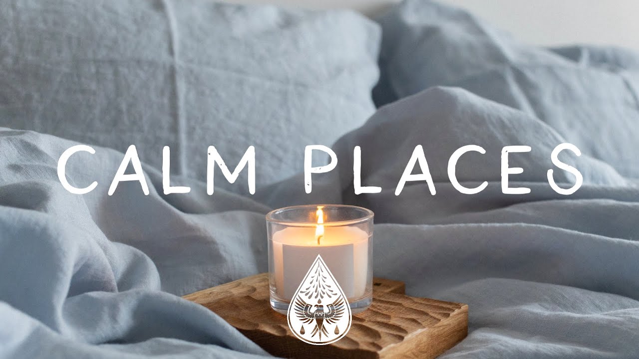 Calm Places 🕯️ - A Safe & Comforting Folk/Pop Playlist