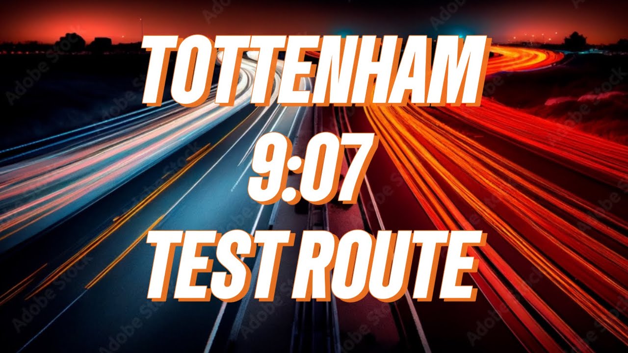 TOTTENHAM 9:07 DRIVING TEST ROUTE. WITH SPEED LIMIT AND BUS LANE TIMES