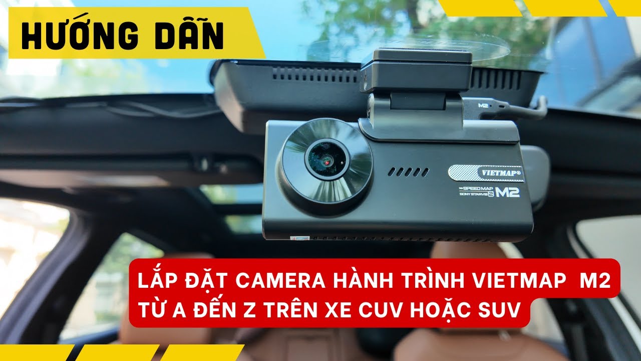 Hướng dẫn lắp Camera hành trình Vietmap M2 từ A đến Z trên xe CUV hoặc SUV