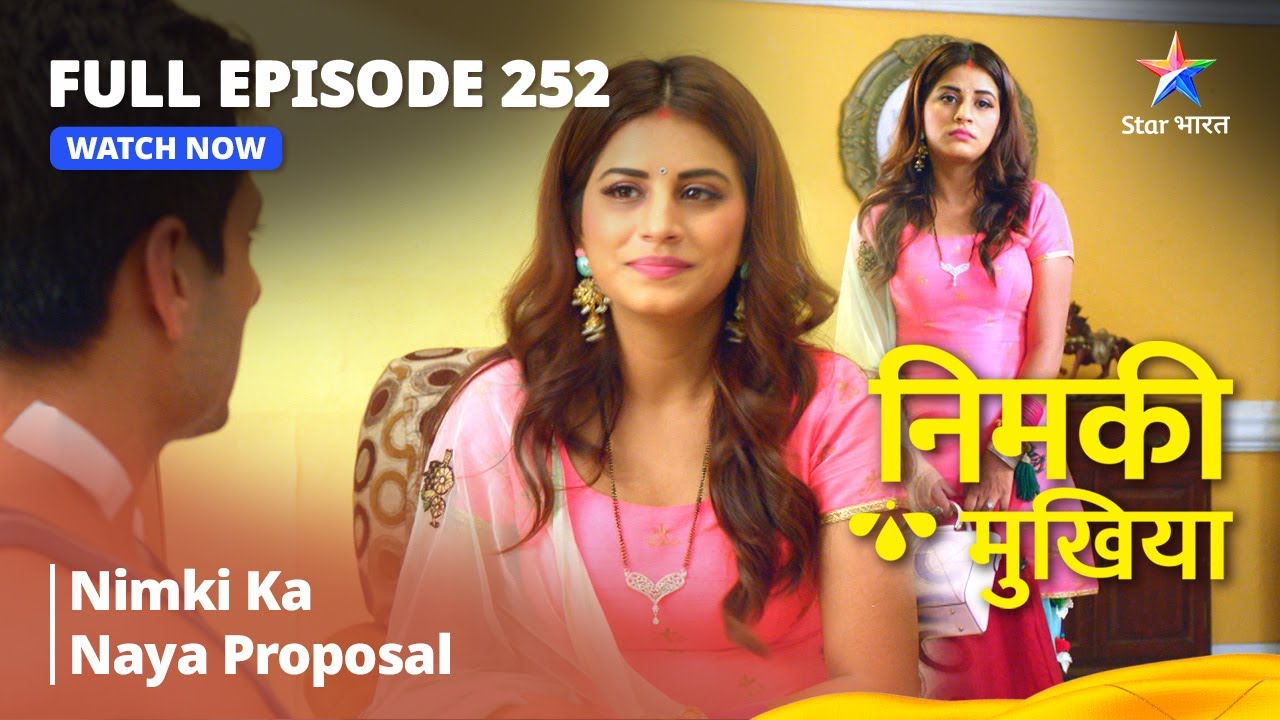 FULL EPISODE 252 || Nimki Mukhiya || Nimki Ka Naya Proposal | निमकी मुखिया  #starbharat