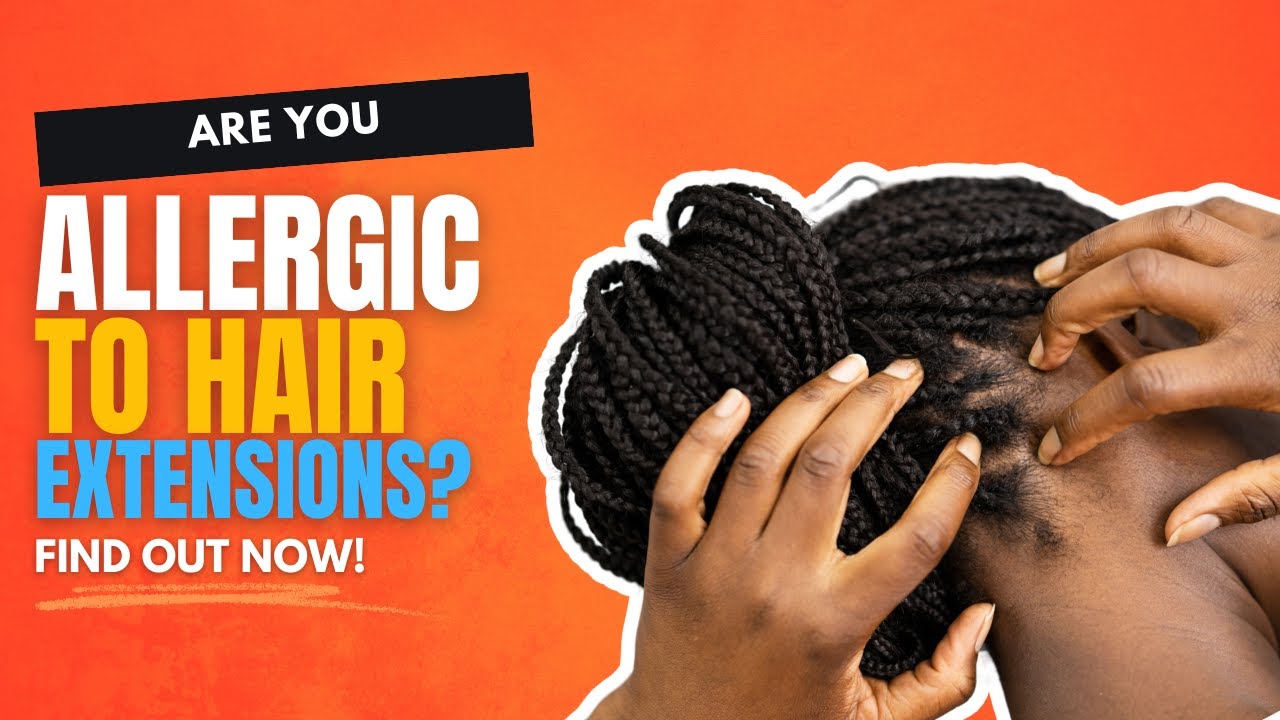 Are You Allergic To Hair Extensions? Find Out Now!
