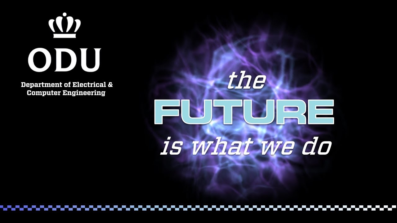 Electrical & Computer Engineering at ODU - The Future is What We Do