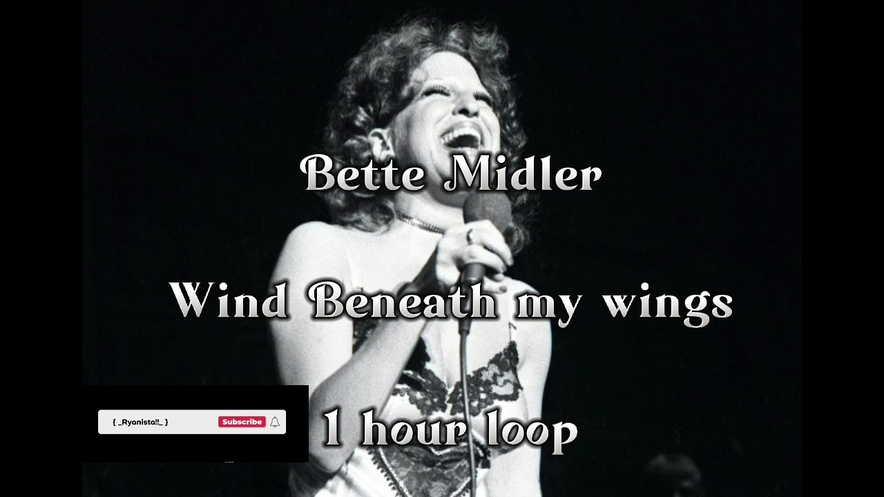 Wind beneath my wings - Bette Midler [ 1 hour loop ]