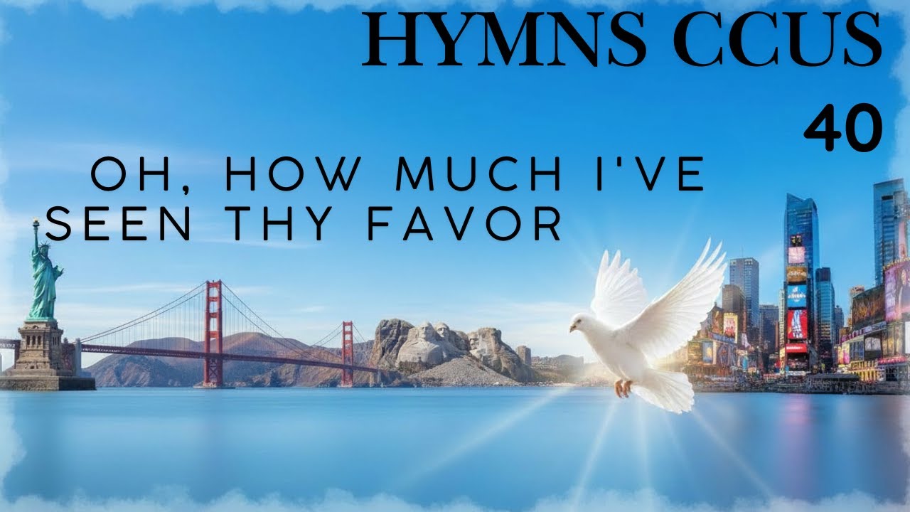 HYMN CCUS 40  OH, HOW MUCH I'VE SEEN THY FAVOR