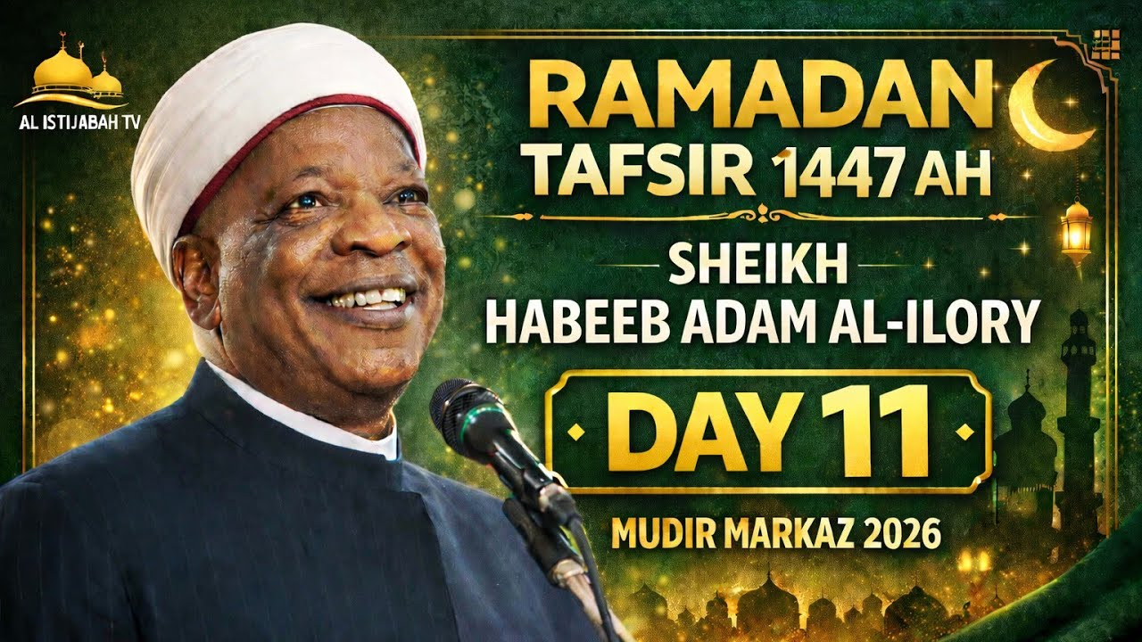 Ramadan Tafsir 1447AH | Sheikh Habeeb Adam Al-Ilory – Day 11 | Mudir Markaz 2026