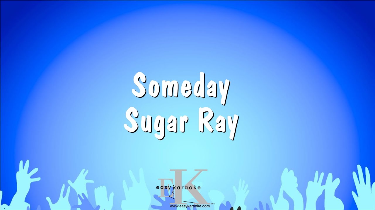 Someday - Sugar Ray (Karaoke Version)