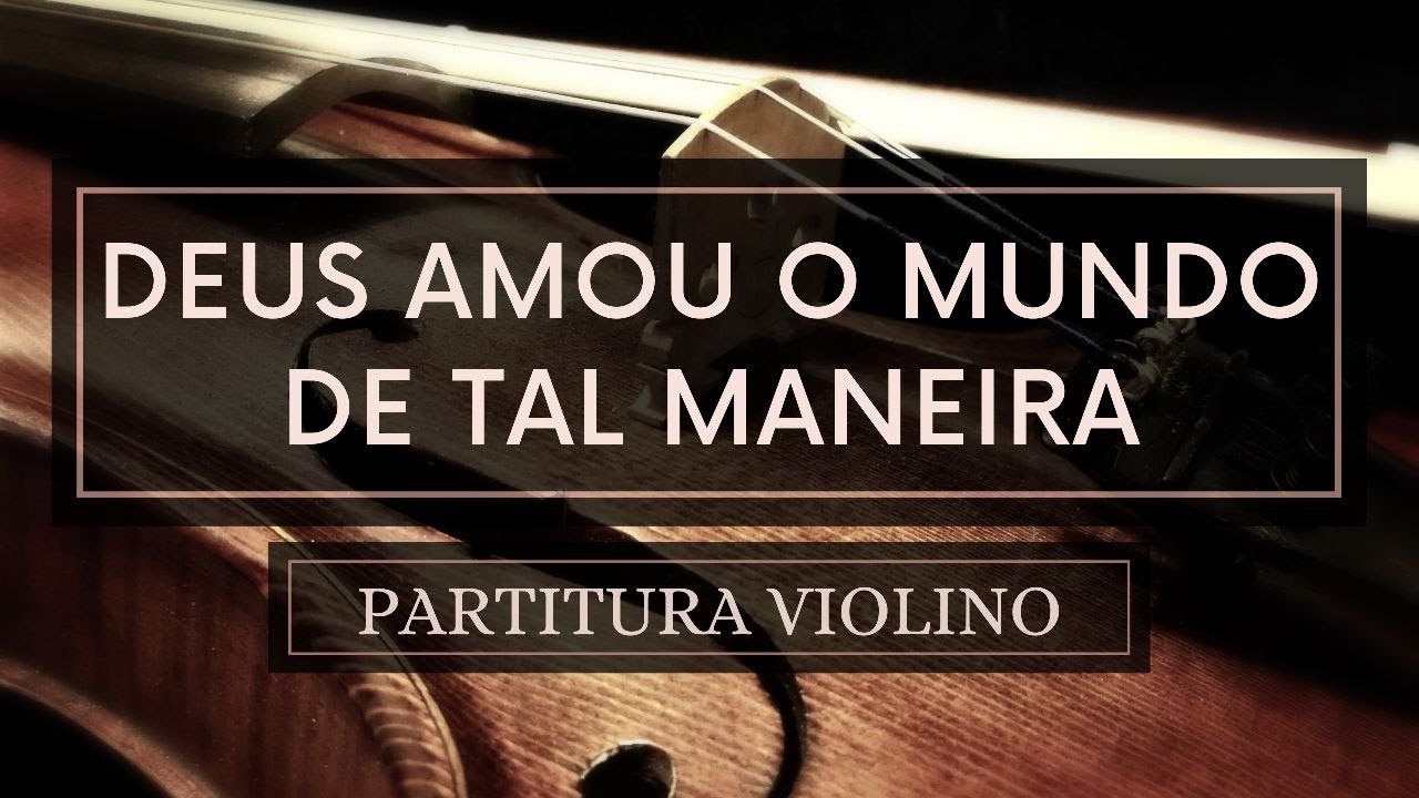 Deus Amou o Mundo de Tal Maneira - Partitura Violino