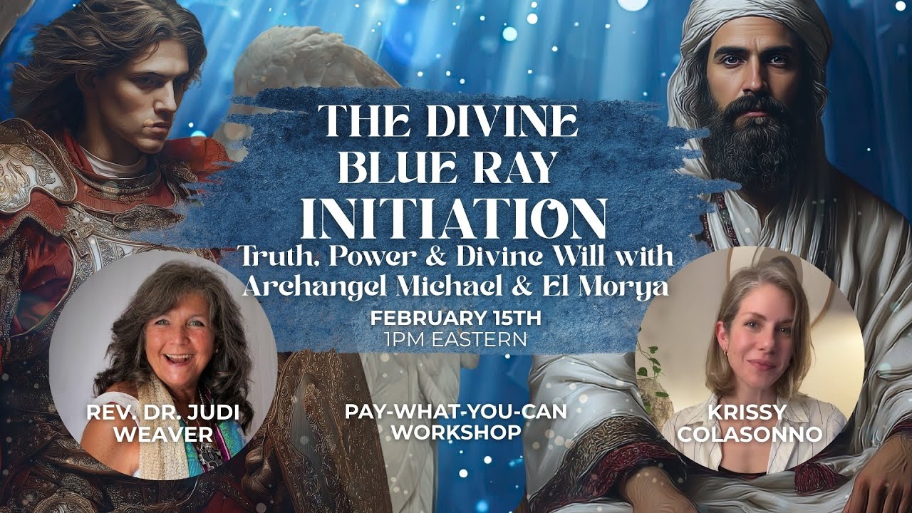 The Divine Blue Ray Initiation: Truth, Power & Divine Will with Archangel Michael & El Morya