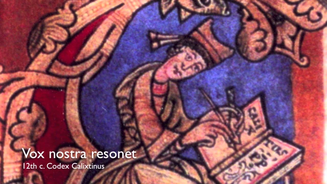 12th c. Codex Calixtinus: Vox nostra resonet