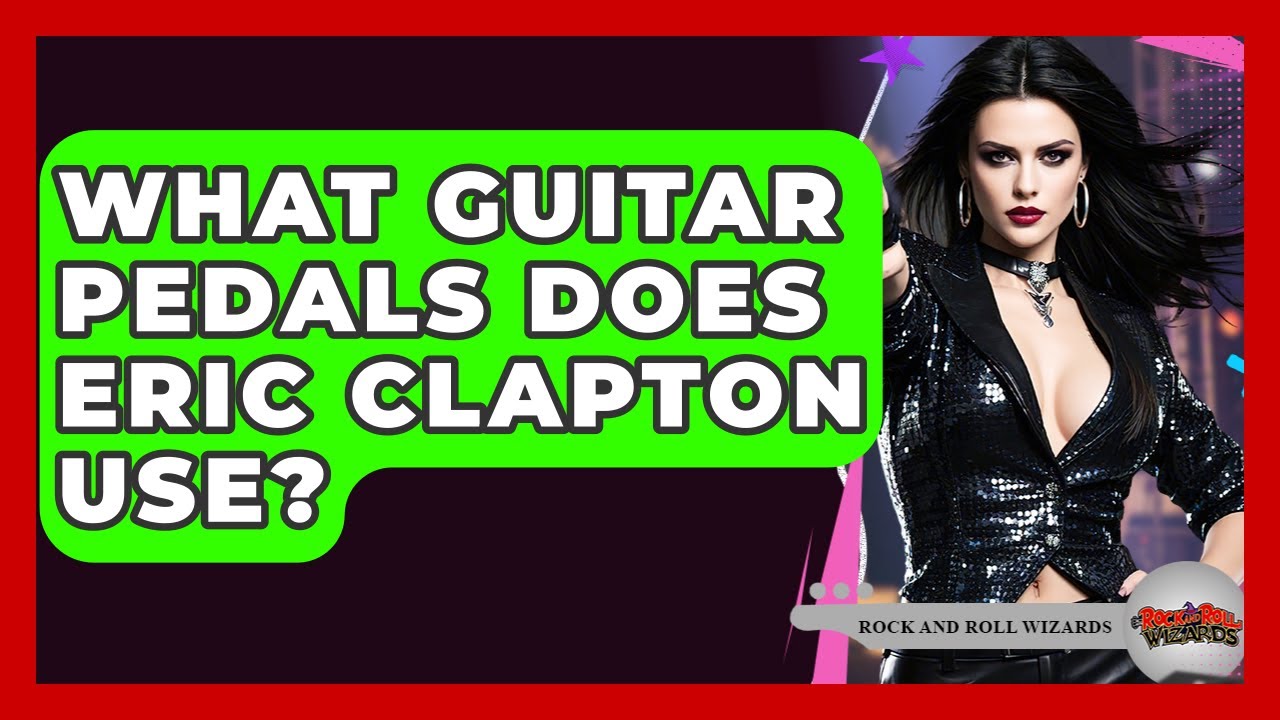What Guitar Pedals Does Eric Clapton Use? - Rock and Roll Wizards