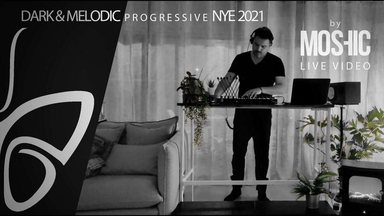 MOSHIC - NYE 2021 LIVE VIDEO MIX DARK & MELODIC PROGRESSIVE HOUSE