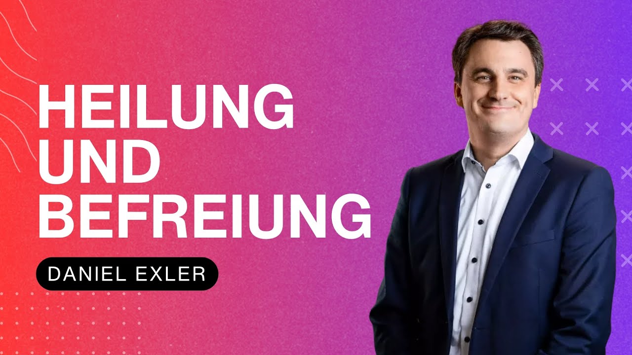 Heilung und Befreiung | Daniel Exler | WDL 08.03.2025