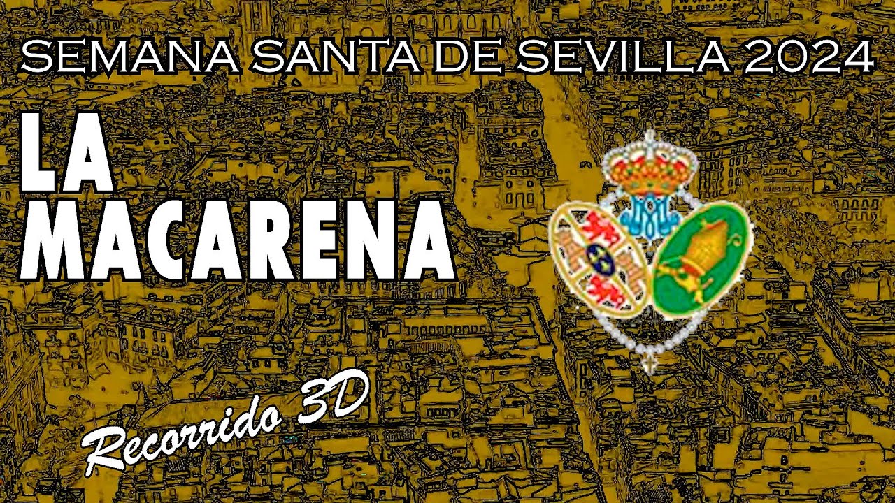 La Macarena | Semana Santa de Sevilla 2024 | Recorrido 3D