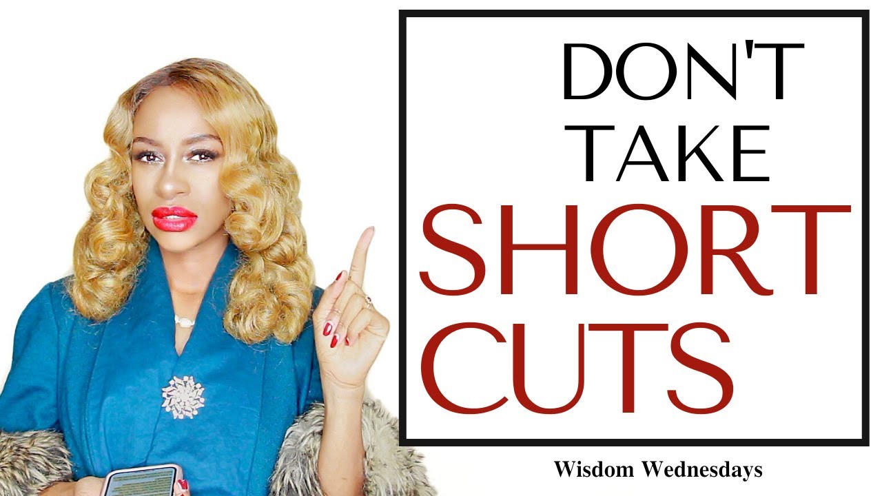 You Are Finishing a Life Changing Season Don't Take Shortcuts! - Wisdom Wednesdays