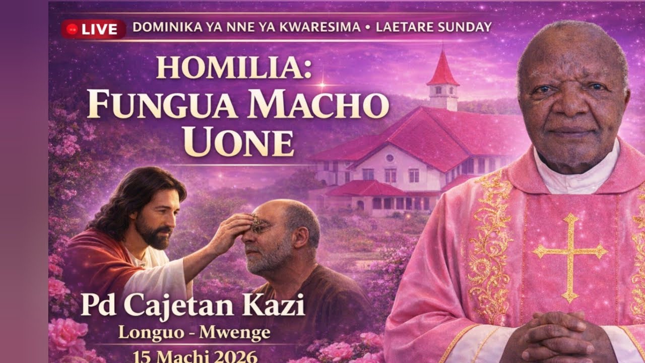 🔴 LIVE | FUNGUA MACHO UONE | Homilia ya Dominika ya Nne ya Kwaresima – Laetare Sunday | Fr. Cajetan