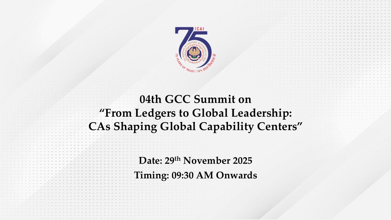 04th GCC Summit on &ldquo;From Ledgers to Global Leadership: CAs Shaping Global Capability Centers&rdquo;