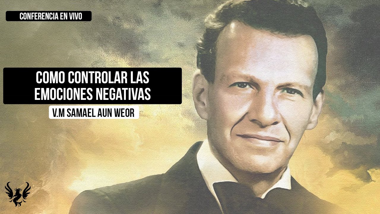 APRENDE A CONTROLAR TUS EMOCIONES NEGATIVAS 🌟 SAMAEL AUN WEOR 📚 CONFERENCIA EN VIVO