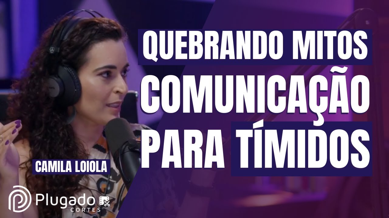 MITOS SOBRE A COMUNICA&Ccedil;&Atilde;O, O QUE &Eacute; REAL? COM CAMILA LOIOLA