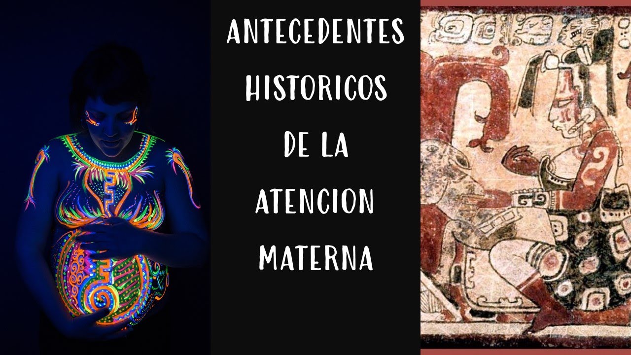 ANTECEDENTES HISTORICOS DE LA ATENCION MATERNA