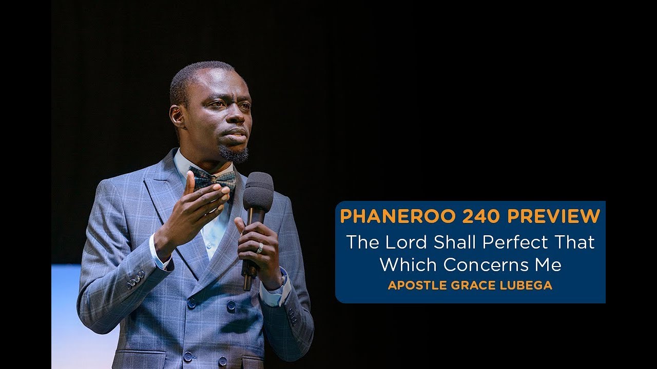 The Lord Shall Perfect That Which Concerns You | Sermon Preview | Apostle Grace Lubega