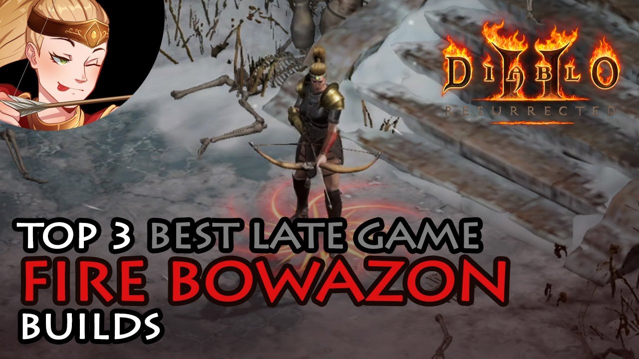 Top 3 Best Late Game Fire Bowazon Builds - Diablo 2 Resurrected