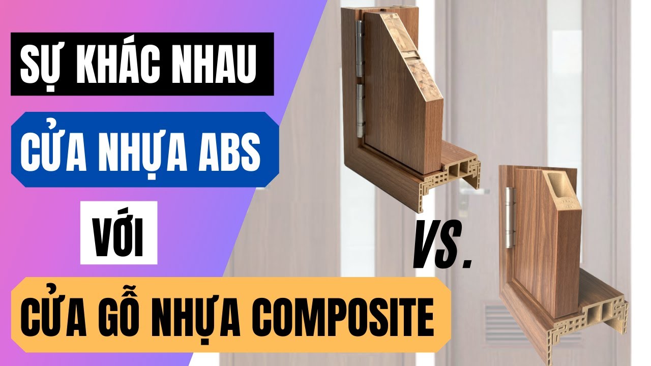 Sự khác nhau giữa cửa nhựa ABS và cửa gỗ nhựa Composite I Phân biệt cửa ABS và cửa nhựa Composite