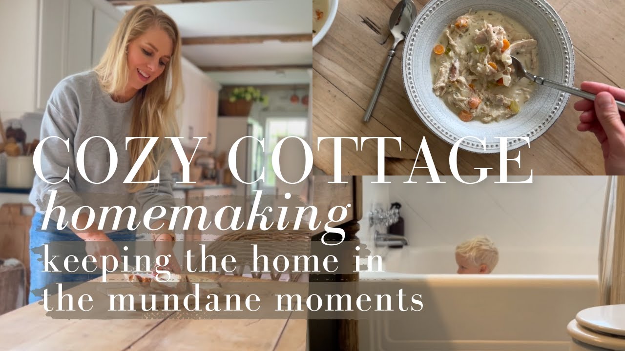 Cozy Cottage Homemaking: Keeping the Home in the Mundane Moments