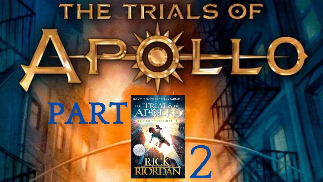 THE TRIALS OF APOLLO - THE HIDDEN ORACLE by Rick Riordan - PART 2