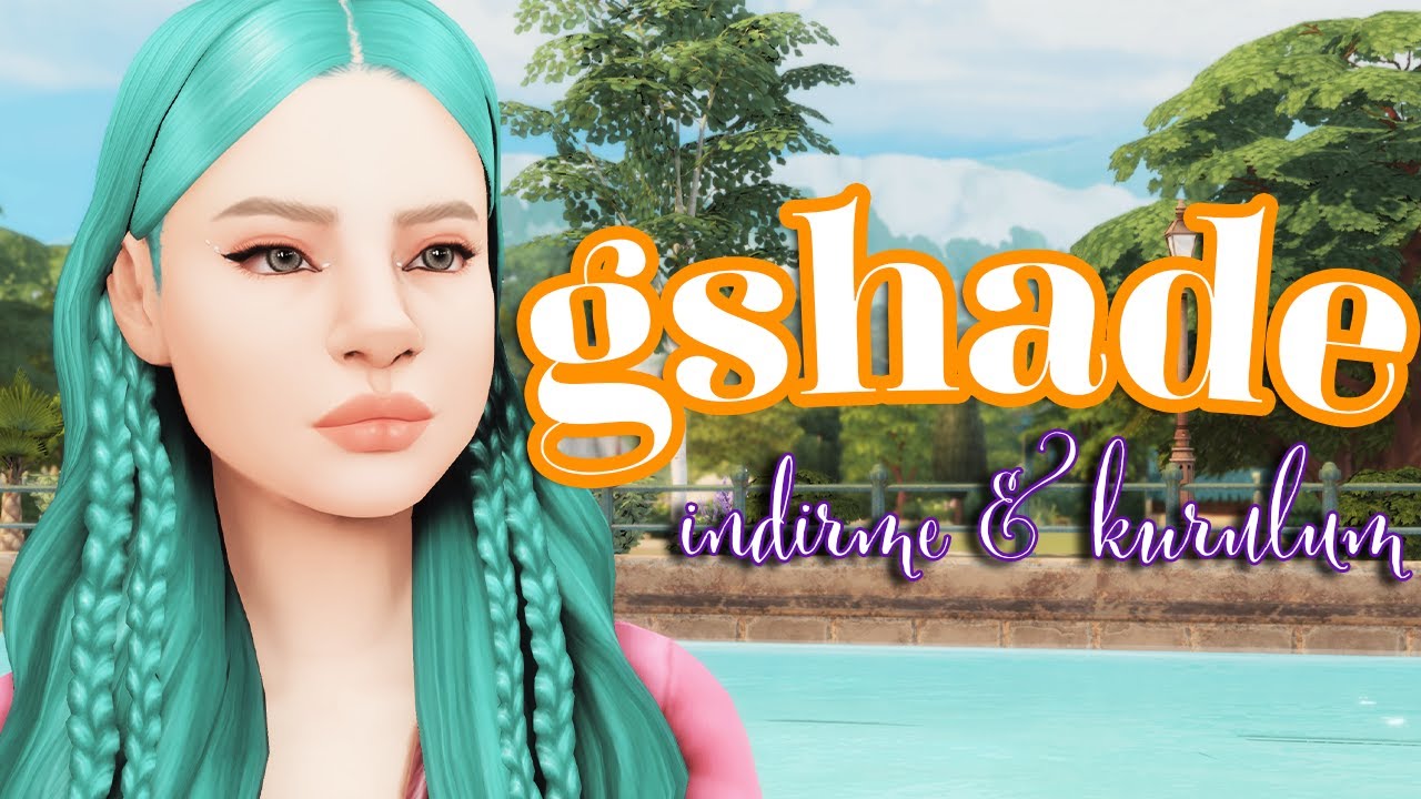 Oyunumun renklerini nasıl ayarlıyorum? Gshade Kurulumu | The Sims 4 Gshade Linkleri
