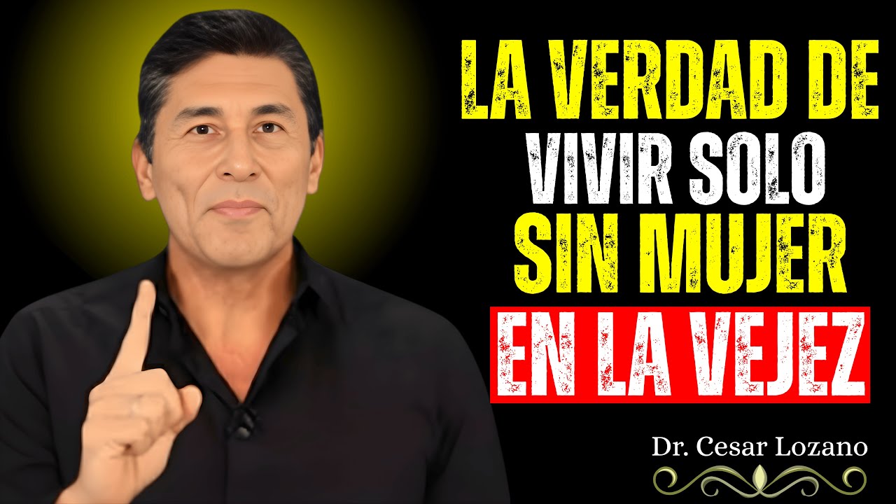VIVIR SOLO en la Vejez  La Realidad de los Hombres Mayores Sin Pareja Dr  Cesar Lozano