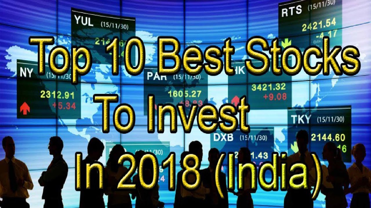 Top 10 Best Stocks To Invest In 2018 India| What Are The Best Stocks To Invest In 2018