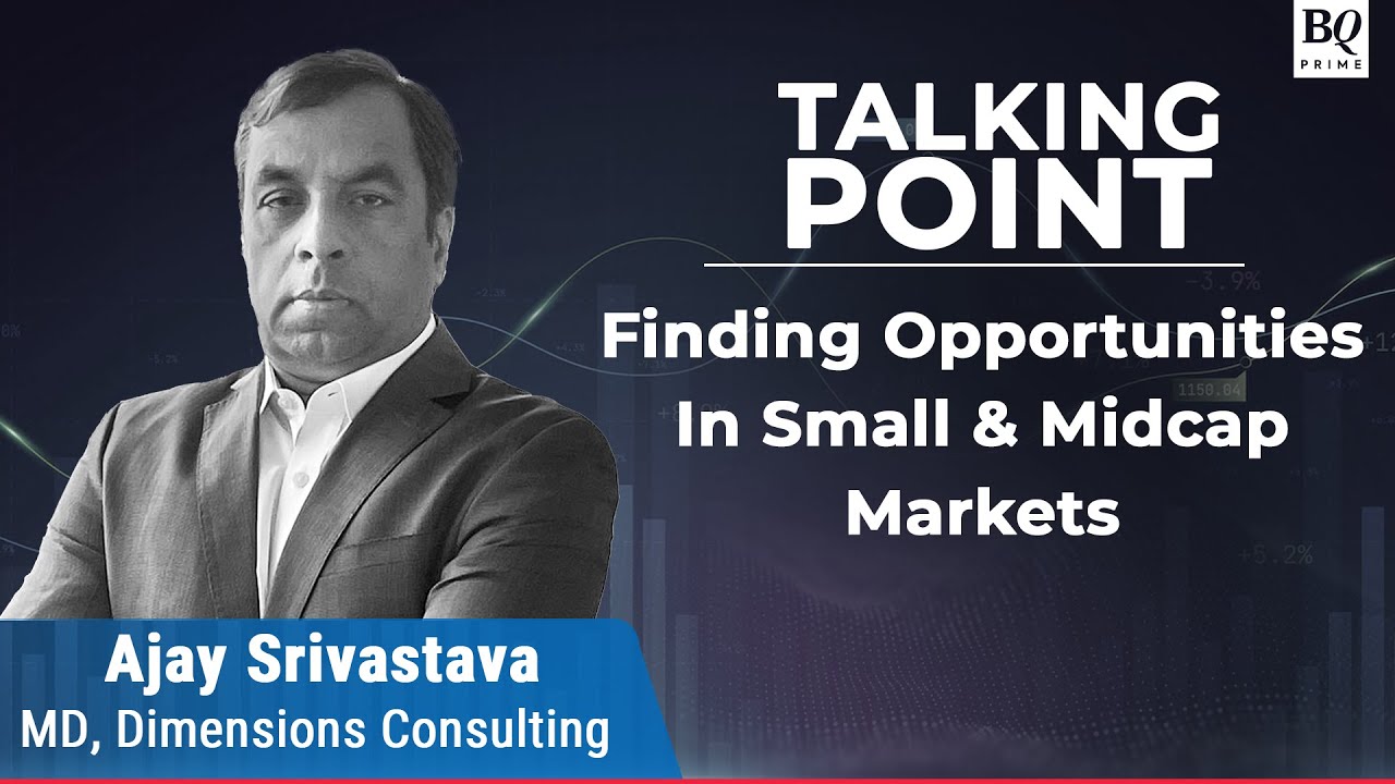 Talking Point: Pockets Of Opportunities In Small & Midcap Spaces | BQ Prime