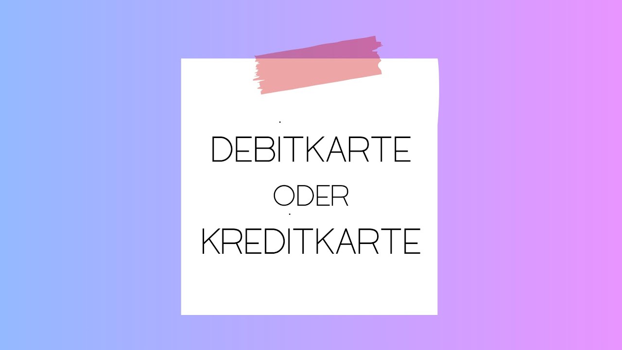 Debitkarte vs. Kreditkarte