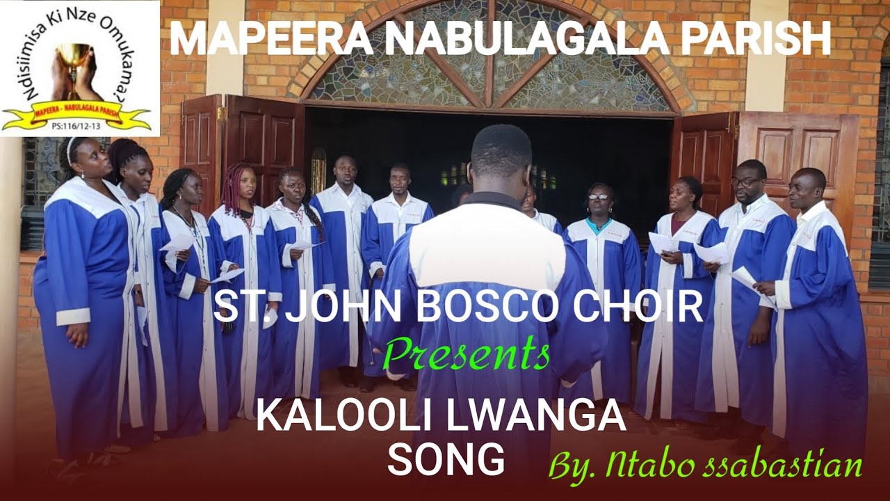JOHN BOSCO CHOIR KALOOLI LWANGA SONG
