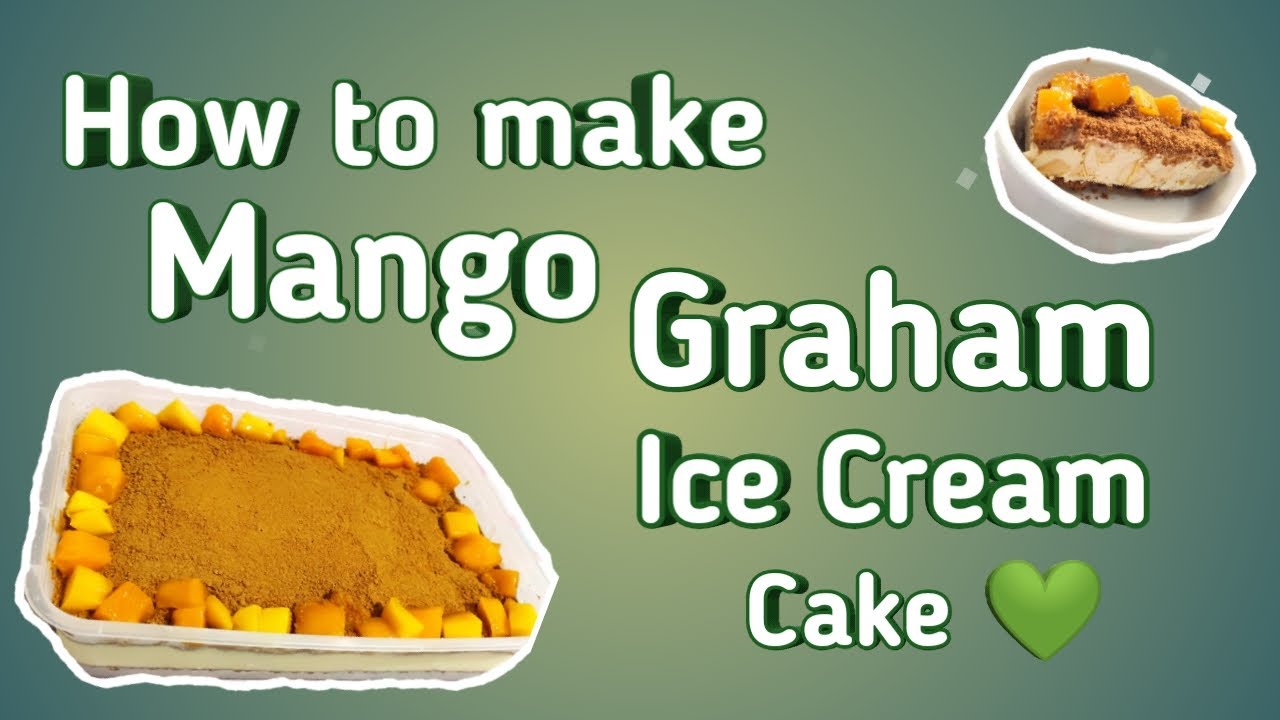 Mango Graham Ice Cream Cake #DIY