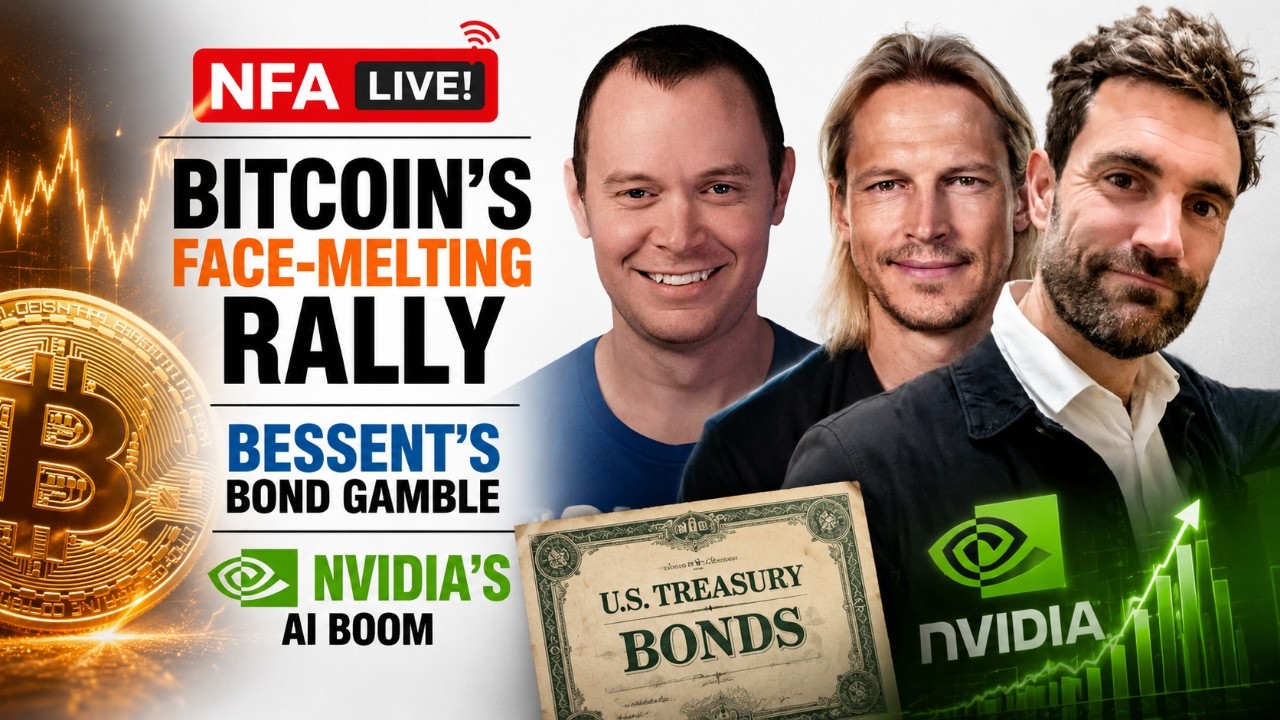 NFA Live! Bitcoin's Face-Melting Rally, Bessent's Bond Gamble & Nvidia's AI Boom