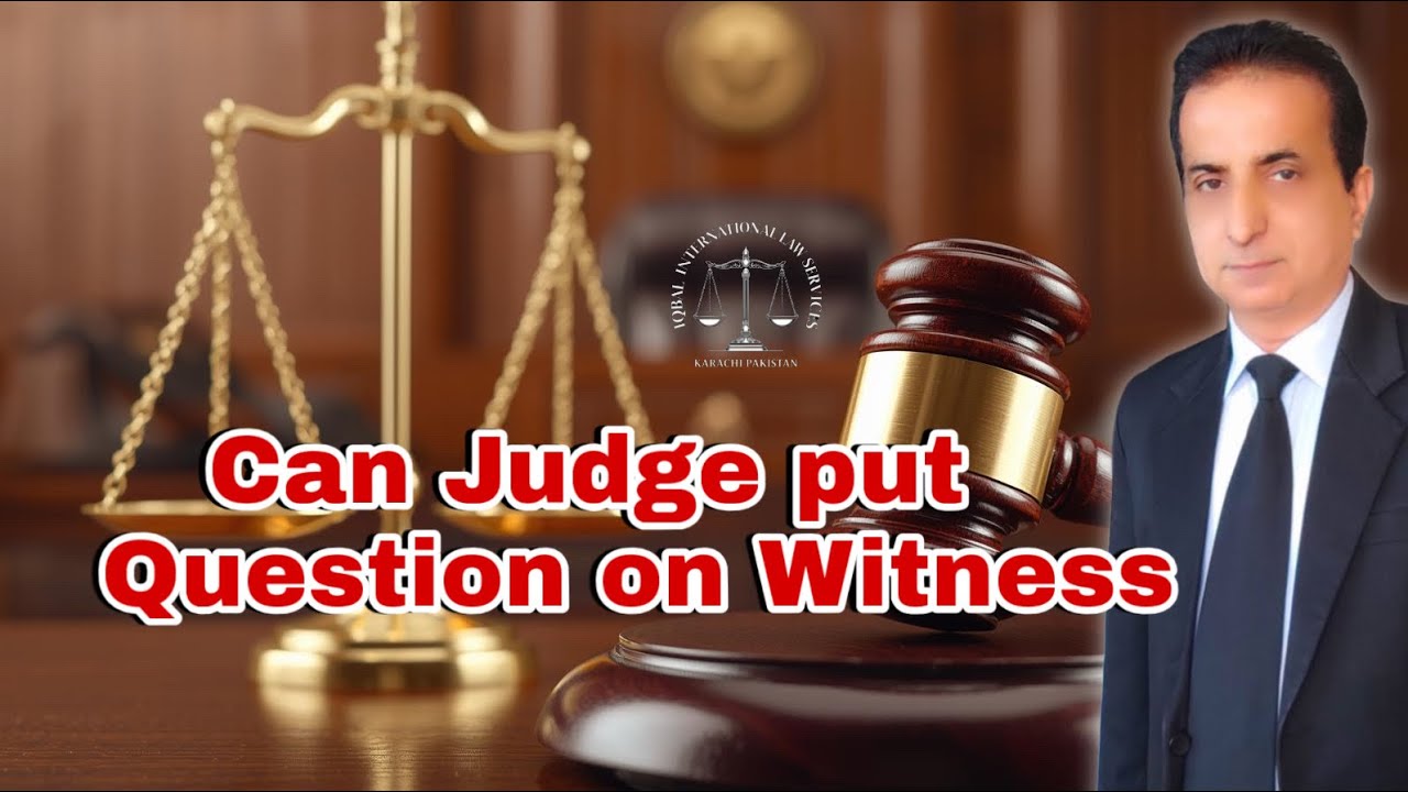 Can Judge Put any Question on Witness I Iqbal International Law Services®