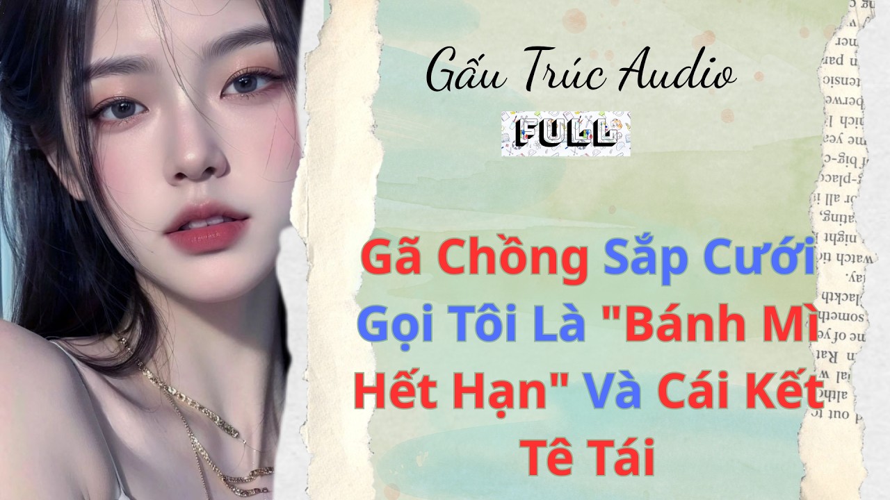Full audio |38| Gã Chồng Sắp Cưới Gọi Tôi Là 