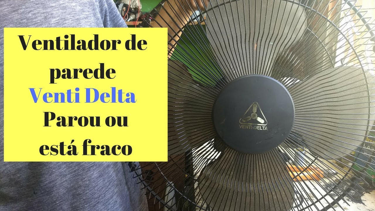 Ventilador de parede Vent Delta fraco e parando saiba o que fazer