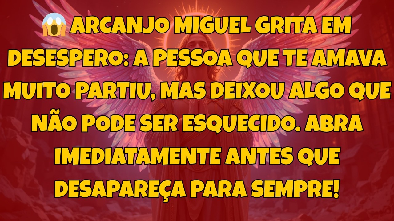 😱 ARCANJO MIGUEL GRITA EM DESESPERO: A PESSOA QUE TE AMAVA MUITO PARTIU, MAS...