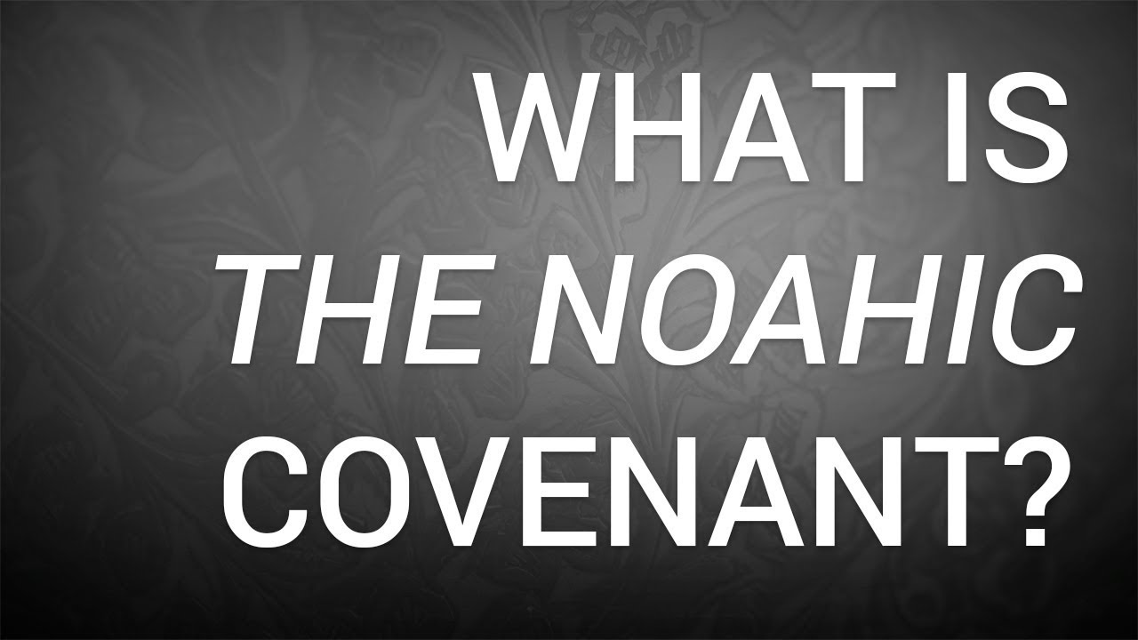 What is the Noahic Covenant?
